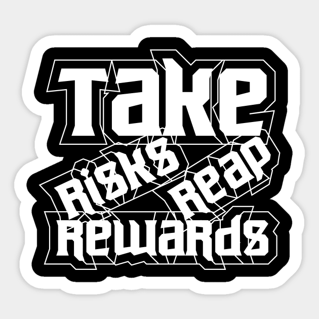 Take Risks Reap Rewards Sticker by T-Shirt Attires